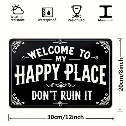 vintage tin "Welcome to my happy place don't ruin it" sign