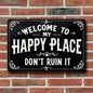 vintage tin "Welcome to my happy place don't ruin it" sign