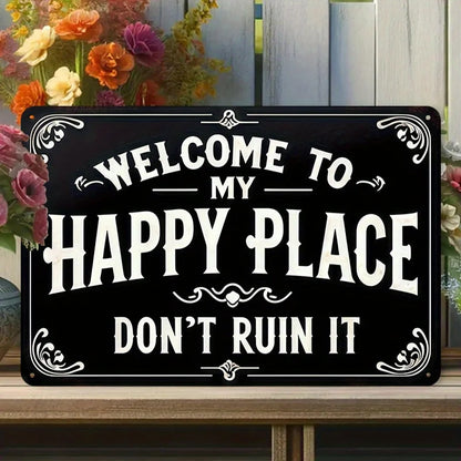 vintage tin "Welcome to my happy place don't ruin it" sign