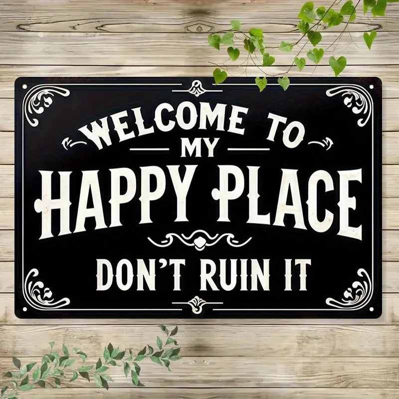 vintage tin "Welcome to my happy place don't ruin it" sign